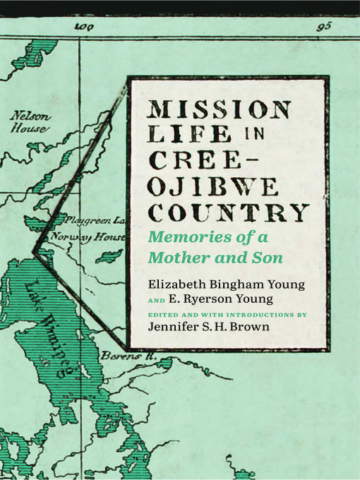 Title details for Mission Life in Cree-Ojibwe Country by Elizabeth Bingham Young - Available